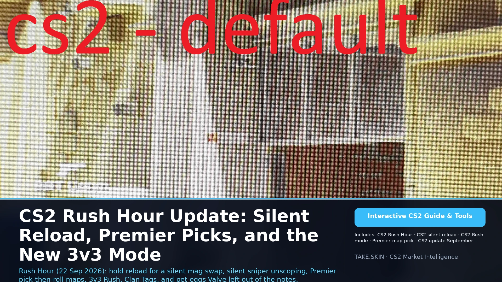 CS2 Rush Hour Update: Silent Reload, Premier Picks, and the New 3v3 Mode
